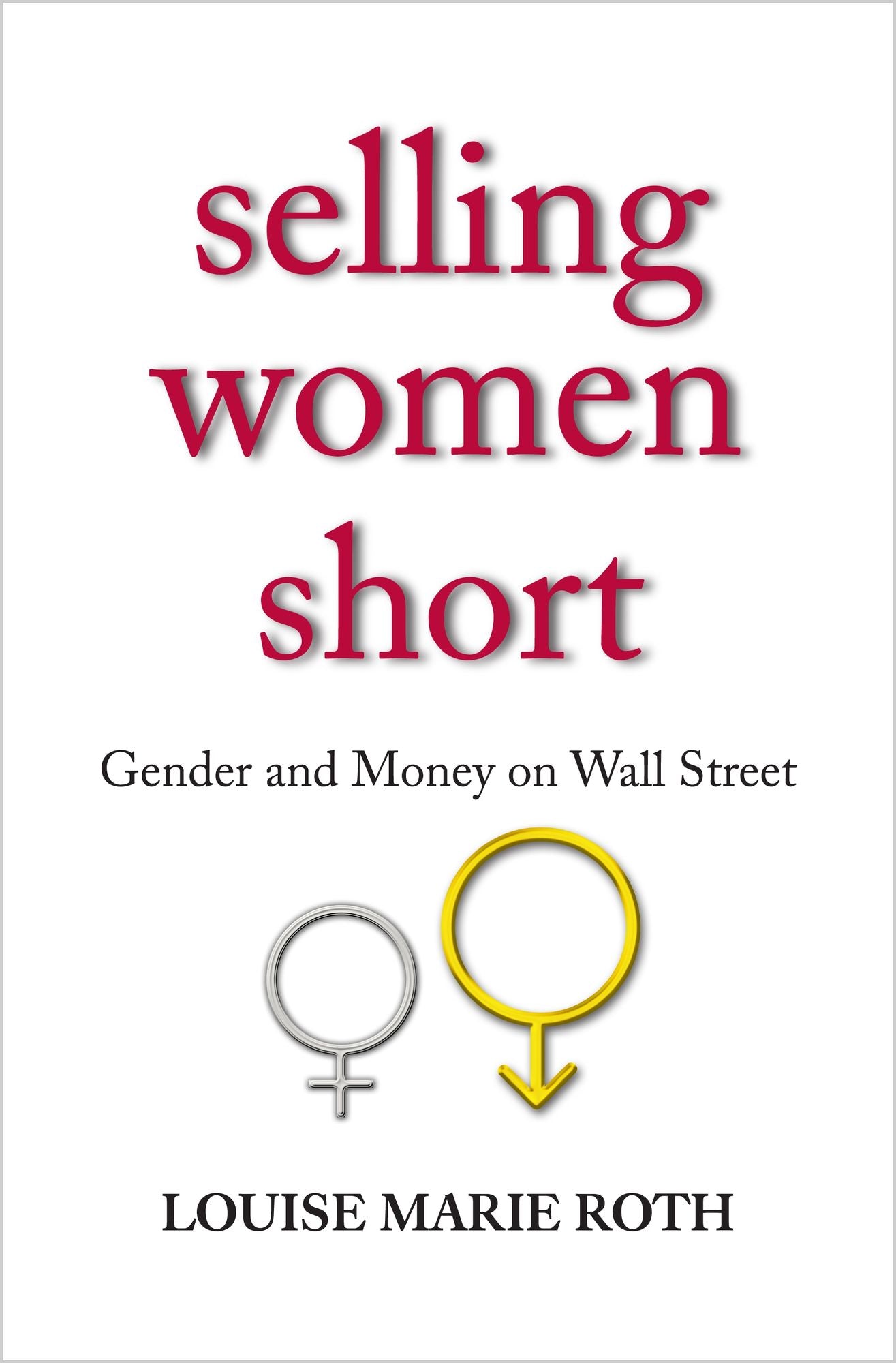 Selling Women Short: Gender and Money on Wall Street