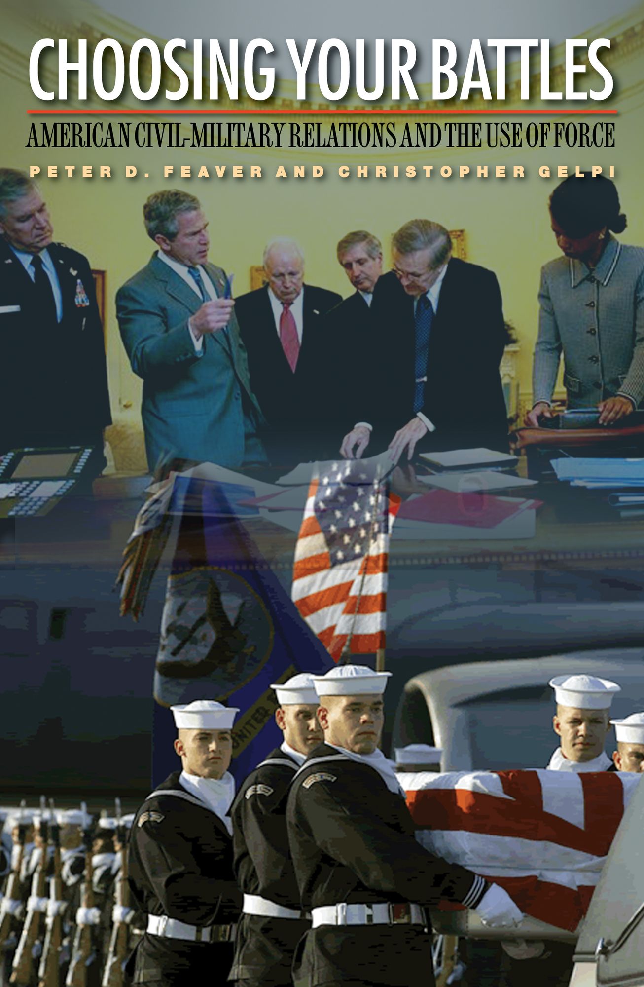 Choosing Your Battles: American Civil-Military Relations and the Use of Force