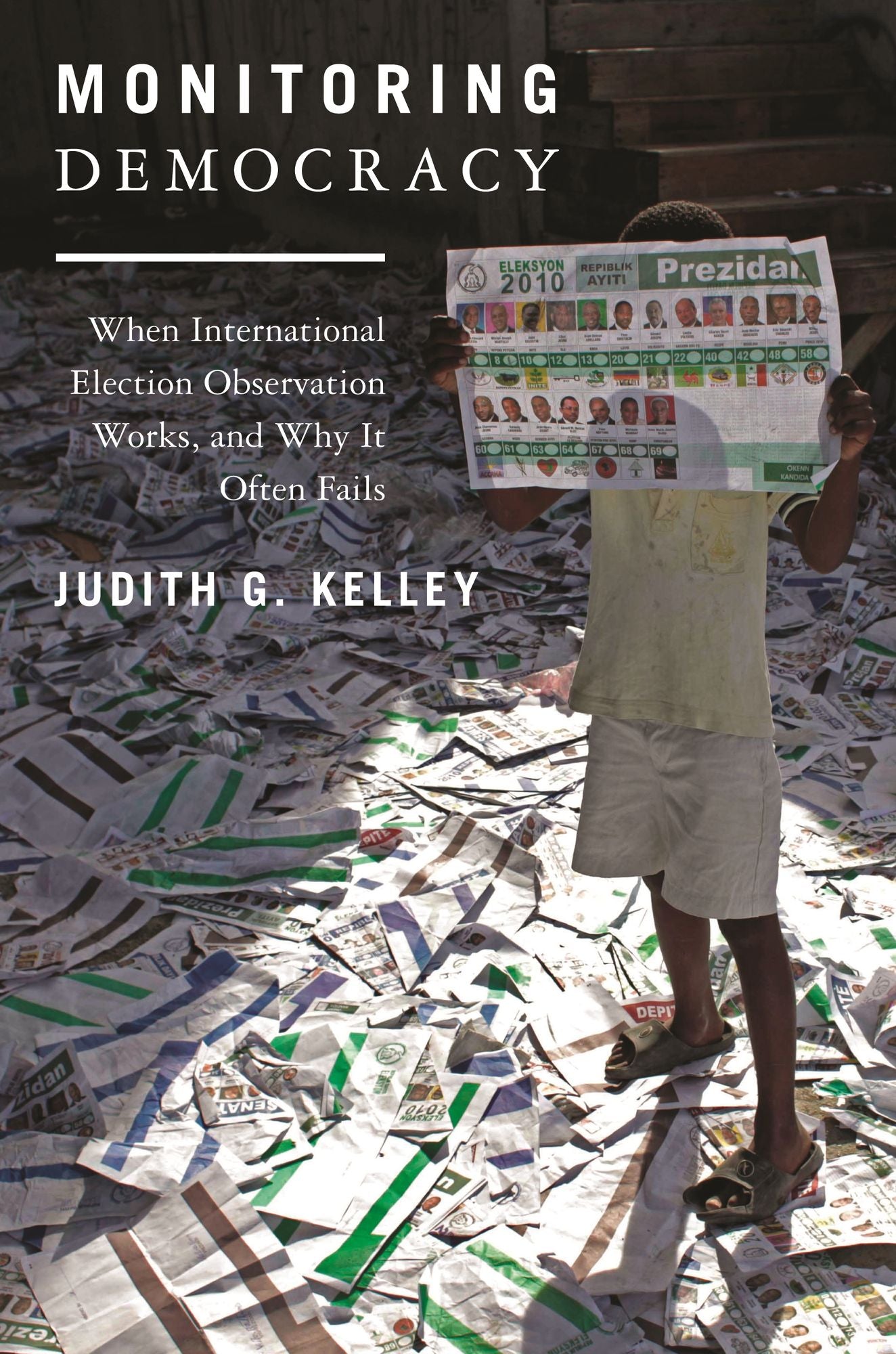 Monitoring Democracy: When International Election Observation Works, and Why It Often Fails