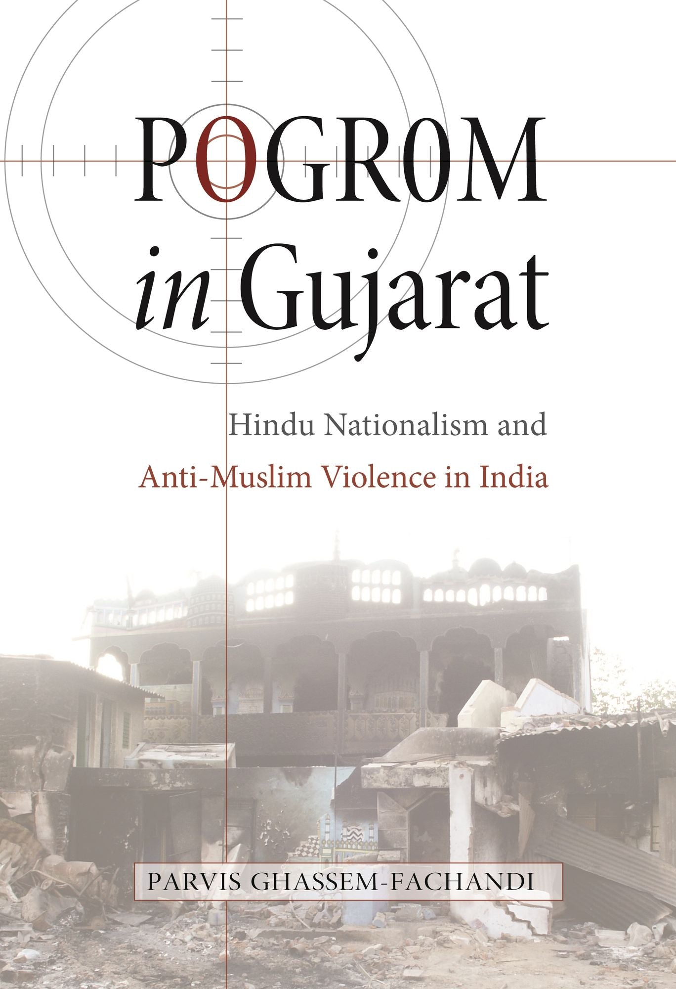 Pogrom in Gujarat: Hindu Nationalism and Anti-Muslim Violence in India
