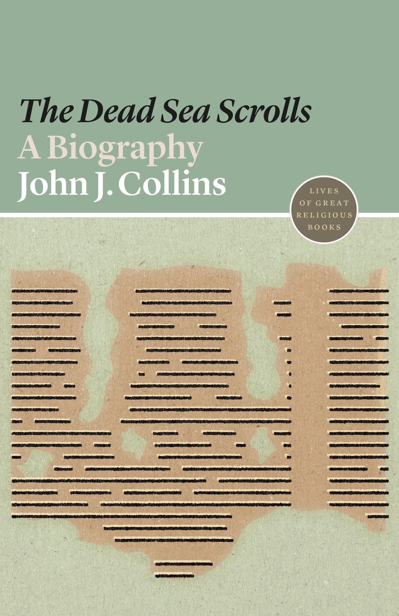 The <i>Dead Sea Scrolls</i>: A Biography