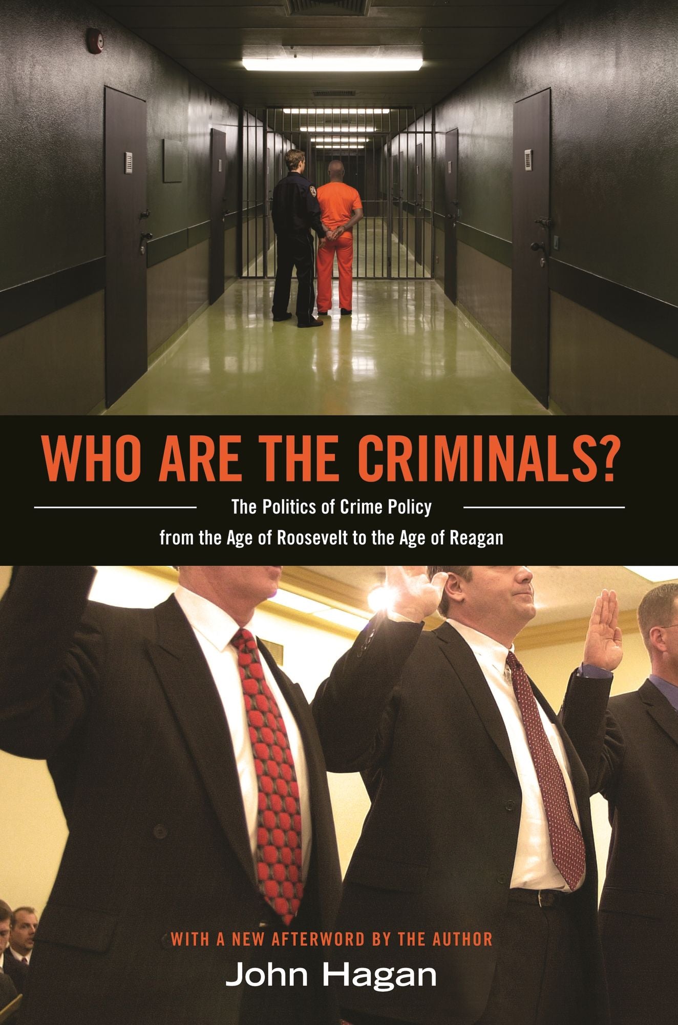 Who Are the Criminals?: The Politics of Crime Policy from the Age of Roosevelt to the Age of Reagan