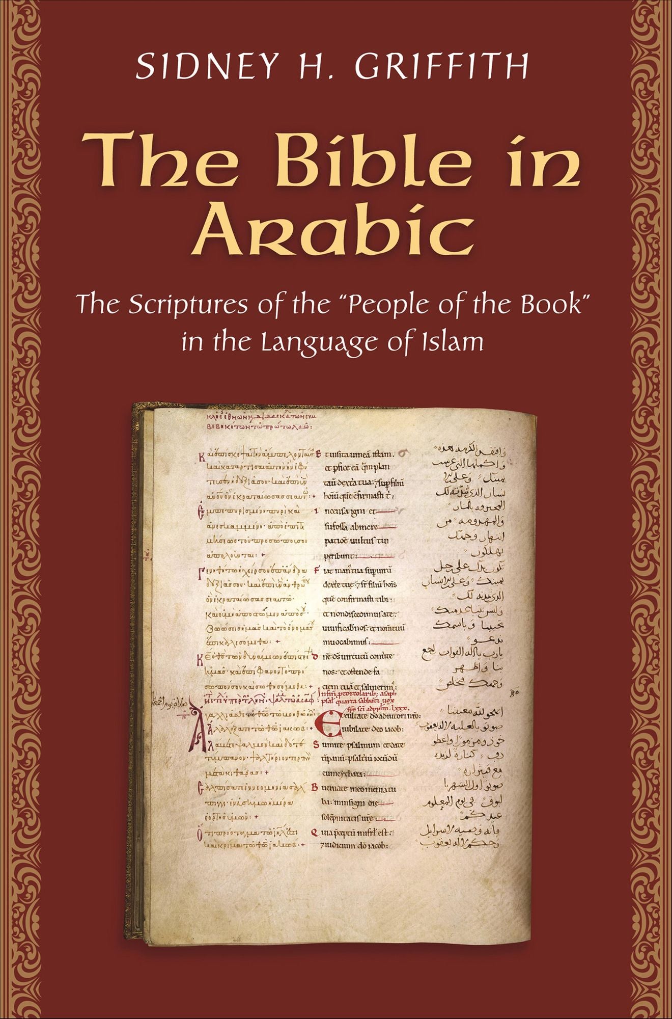 The Bible in Arabic: The Scriptures of the "People of the Book" in the Language of Islam