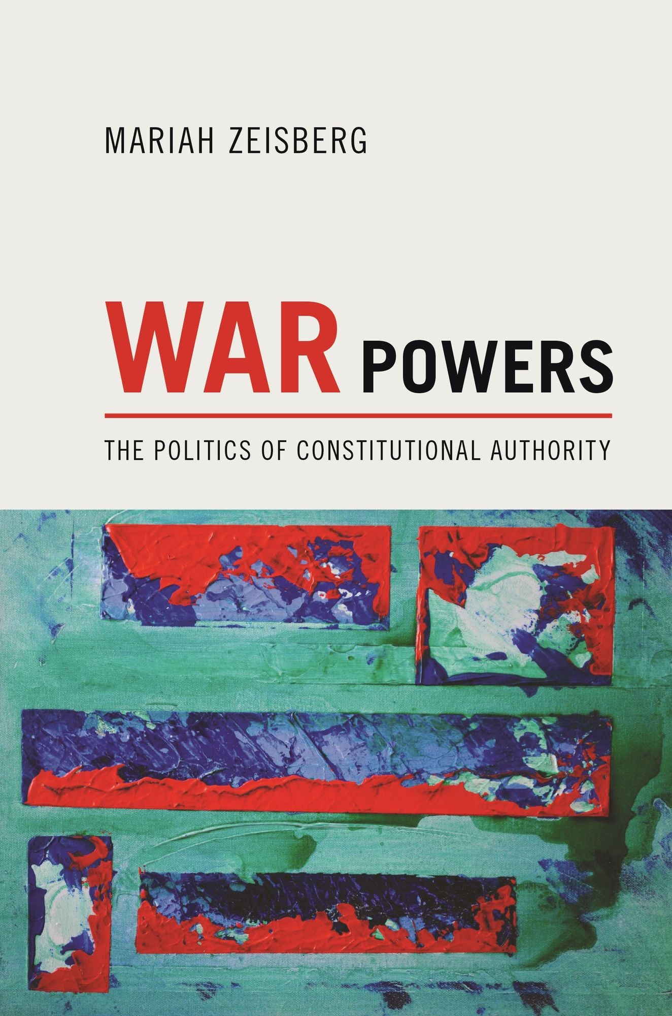 War Powers: The Politics of Constitutional Authority