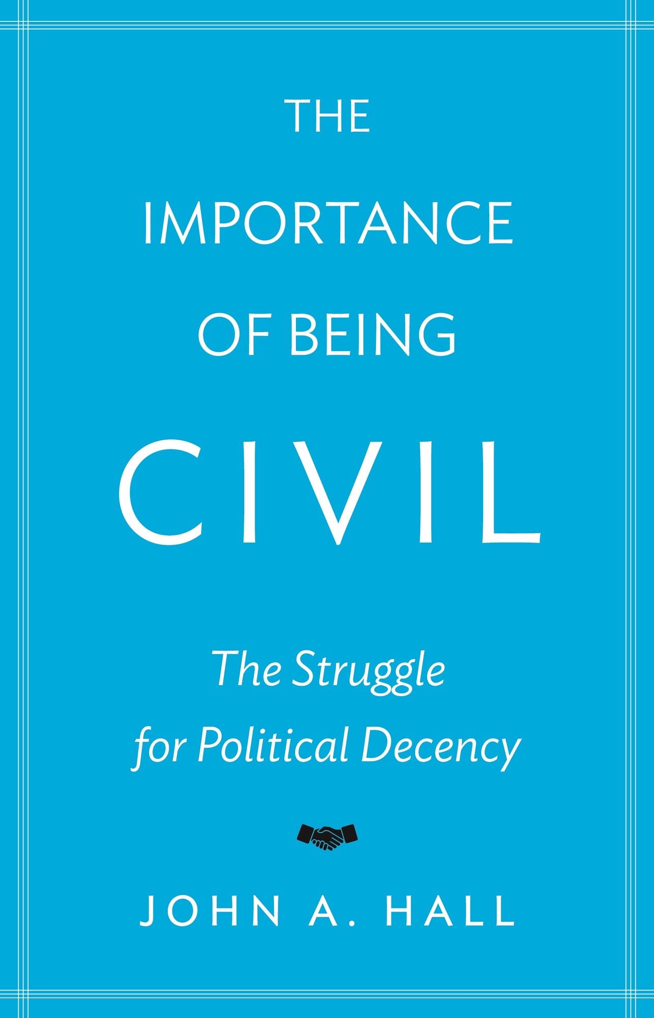 The Importance of Being Civil: The Struggle for Political Decency