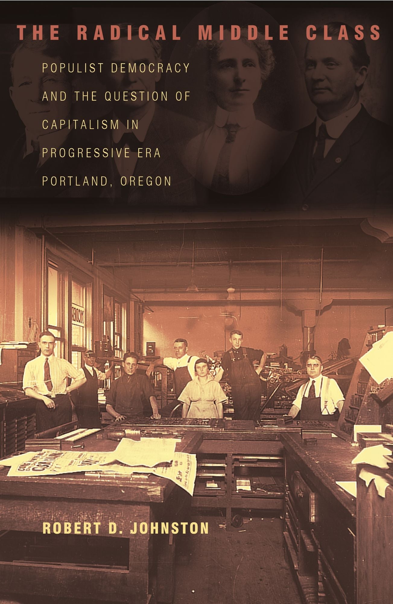 The Radical Middle Class: Populist Democracy and the Question of Capitalism in Progressive Era Portland, Oregon