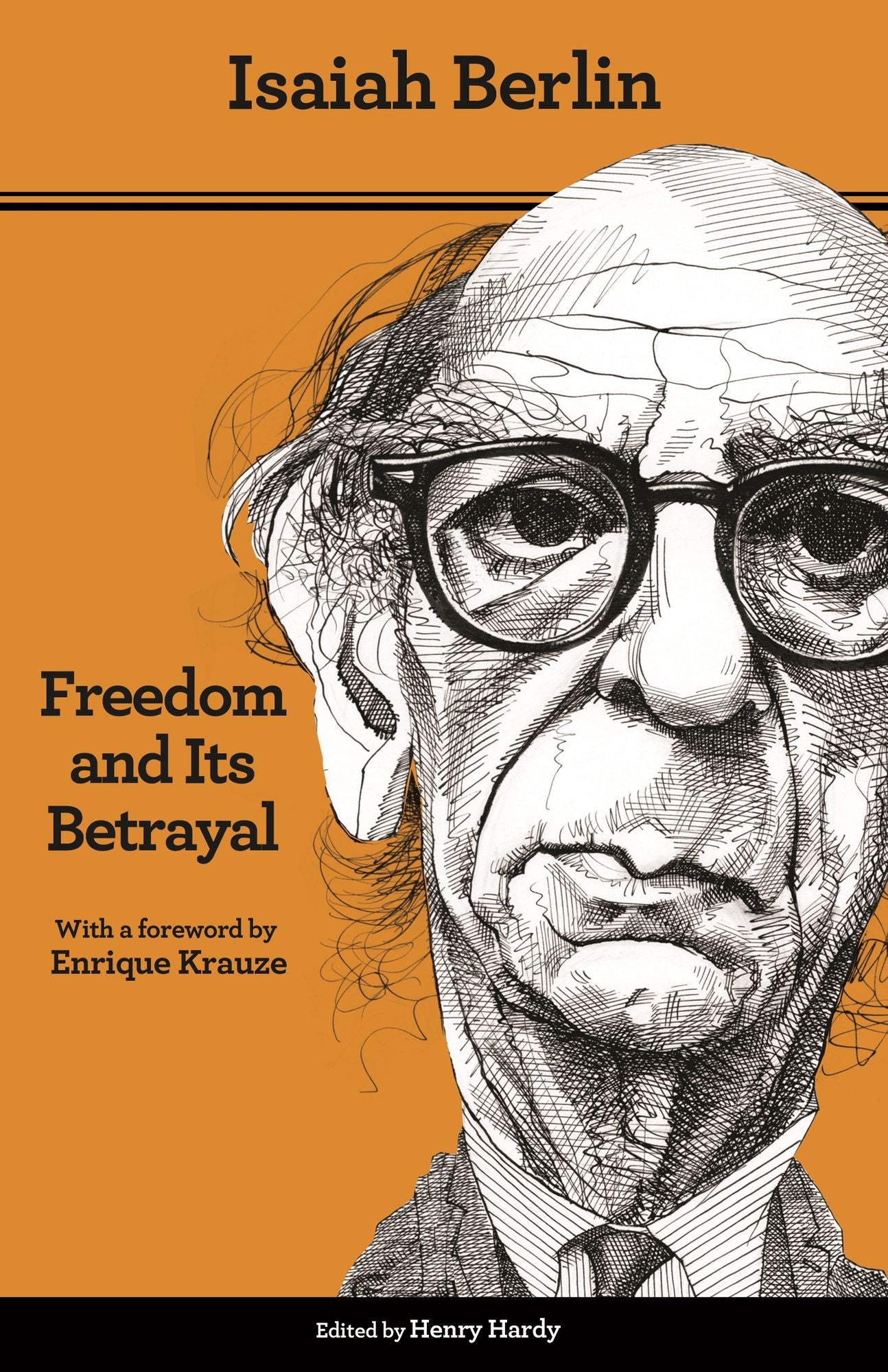 Freedom and Its Betrayal: Six Enemies of Human Liberty