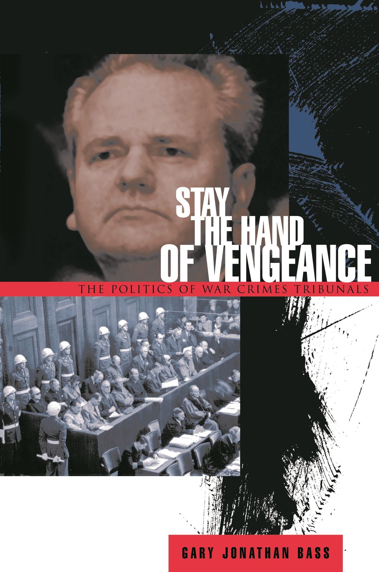 Stay the Hand of Vengeance: The Politics of War Crimes Tribunals