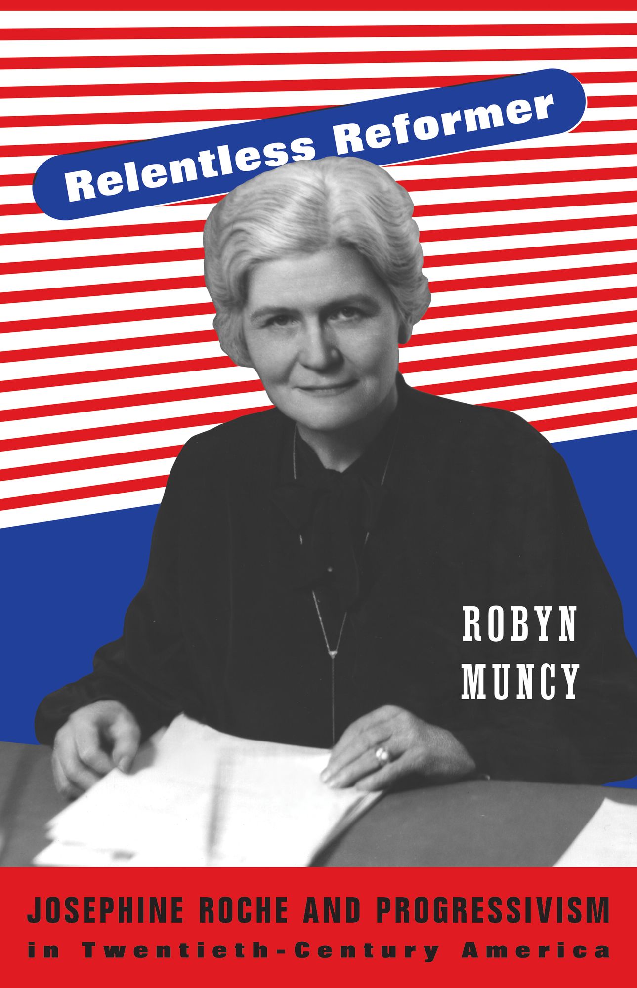 Relentless Reformer: Josephine Roche and Progressivism in Twentieth-Century America