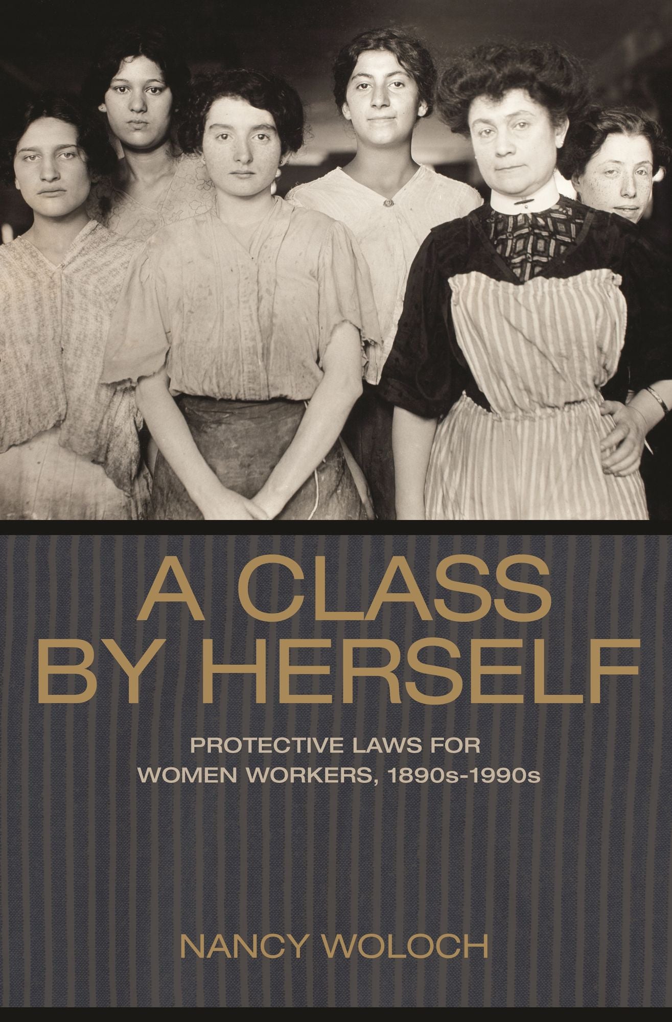 A Class by Herself: Protective Laws for Women Workers, 1890s-1990s