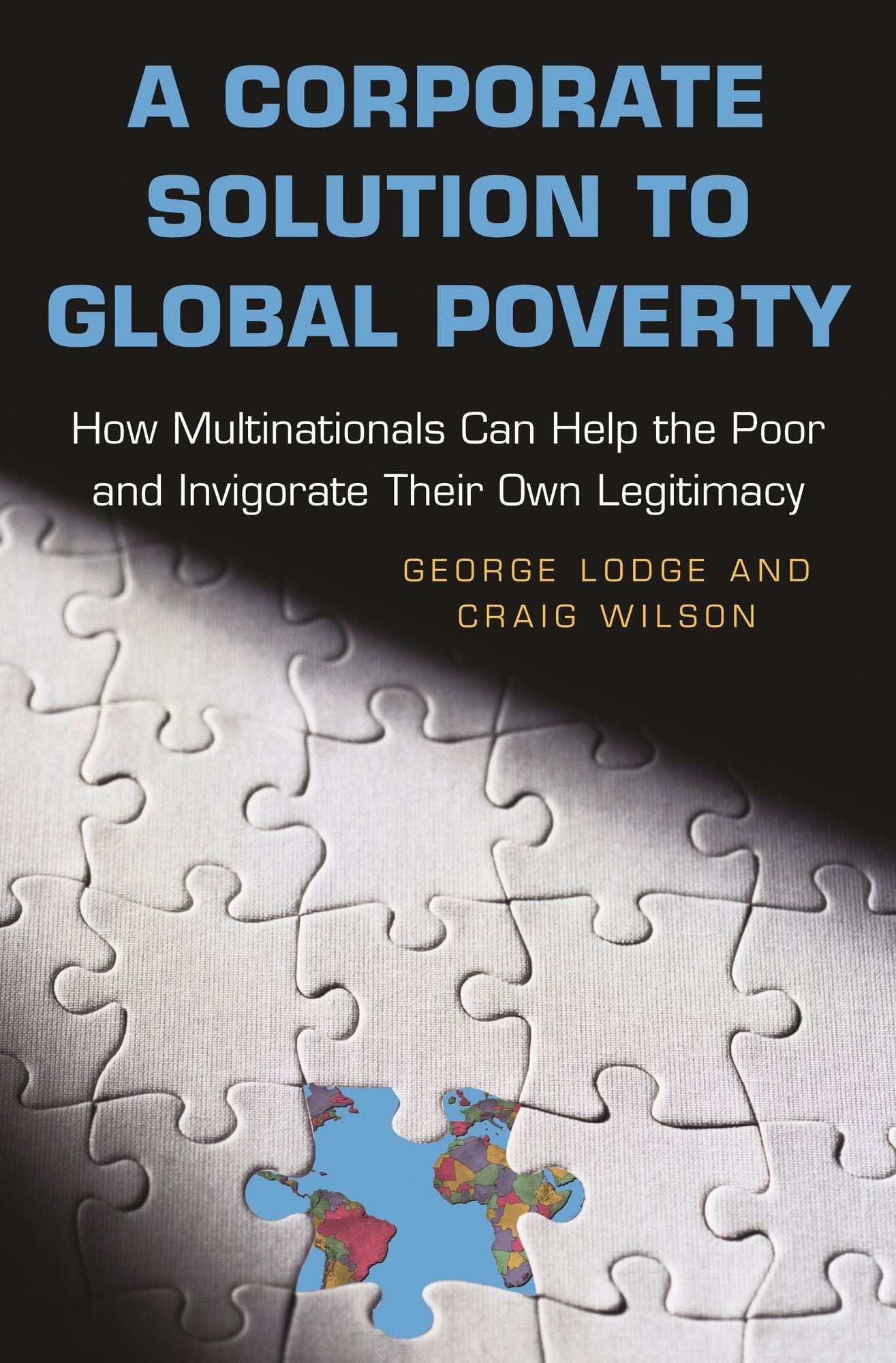 A Corporate Solution to Global Poverty: How Multinationals Can Help the Poor and Invigorate Their Own Legitimacy