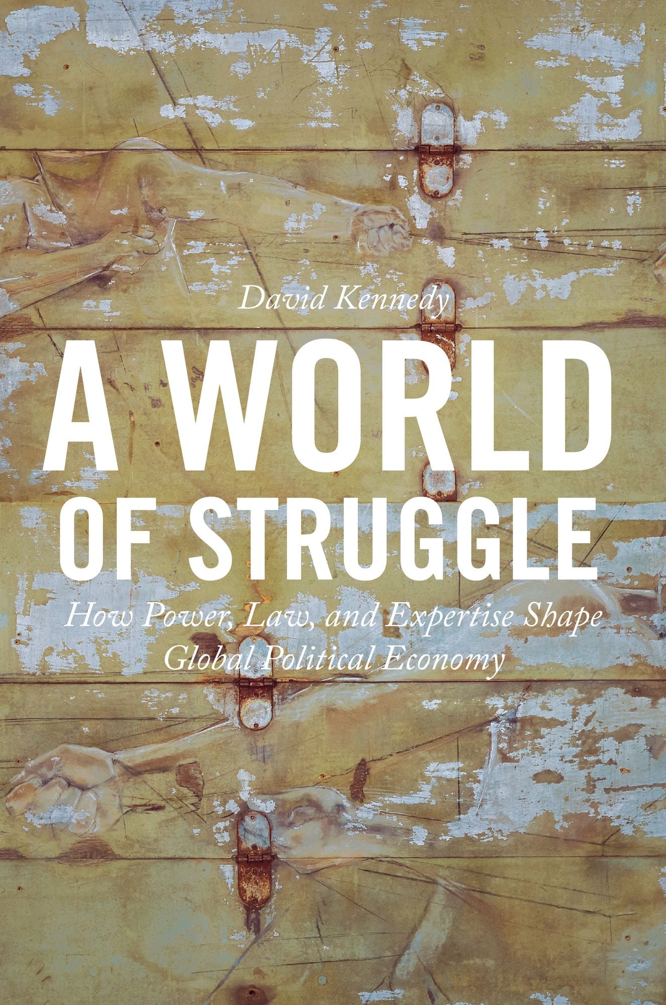 A World of Struggle: How Power, Law, and Expertise Shape Global Political Economy