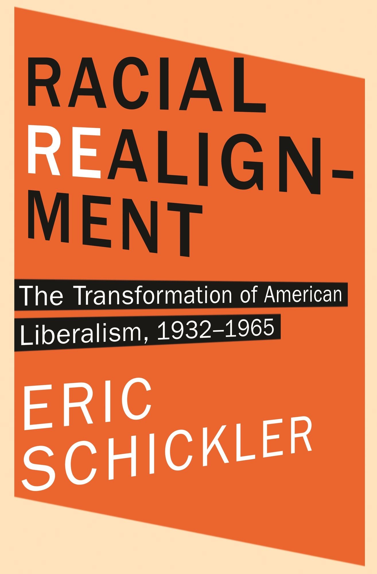 Racial Realignment: The Transformation of American Liberalism, 1932-1965
