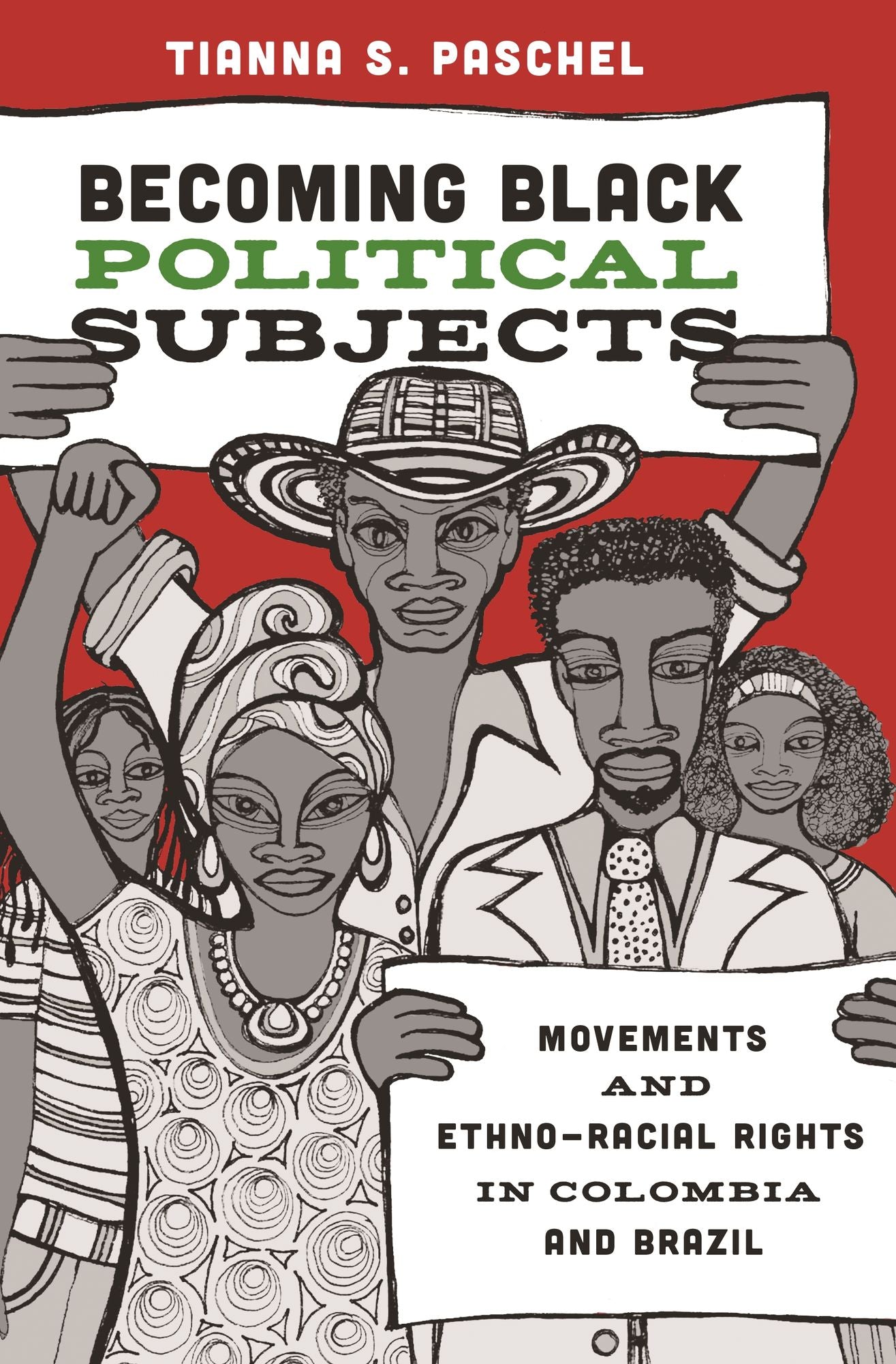 Becoming Black Political Subjects: Movements and Ethno-Racial Rights in Colombia and Brazil