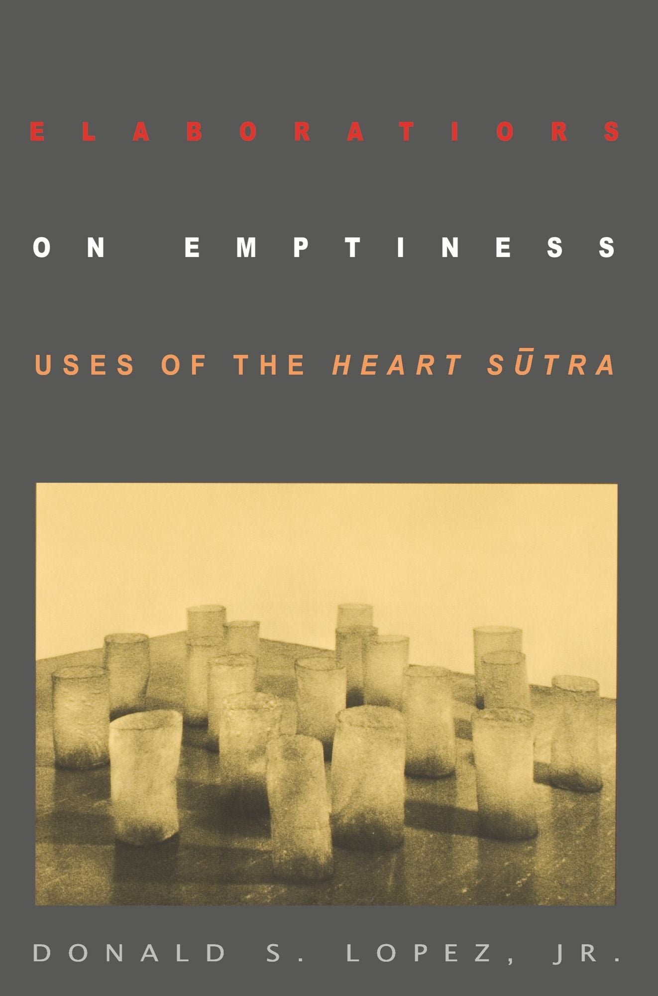 Elaborations on Emptiness: Uses of the Heart S