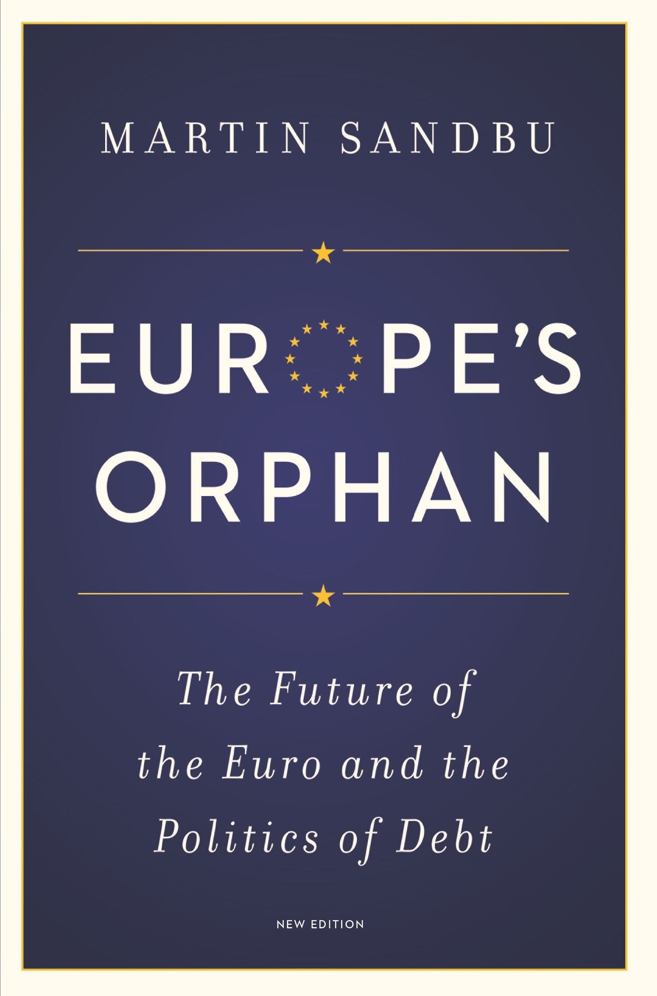 Europe's Orphan: The Future of the Euro and the Politics of Debt