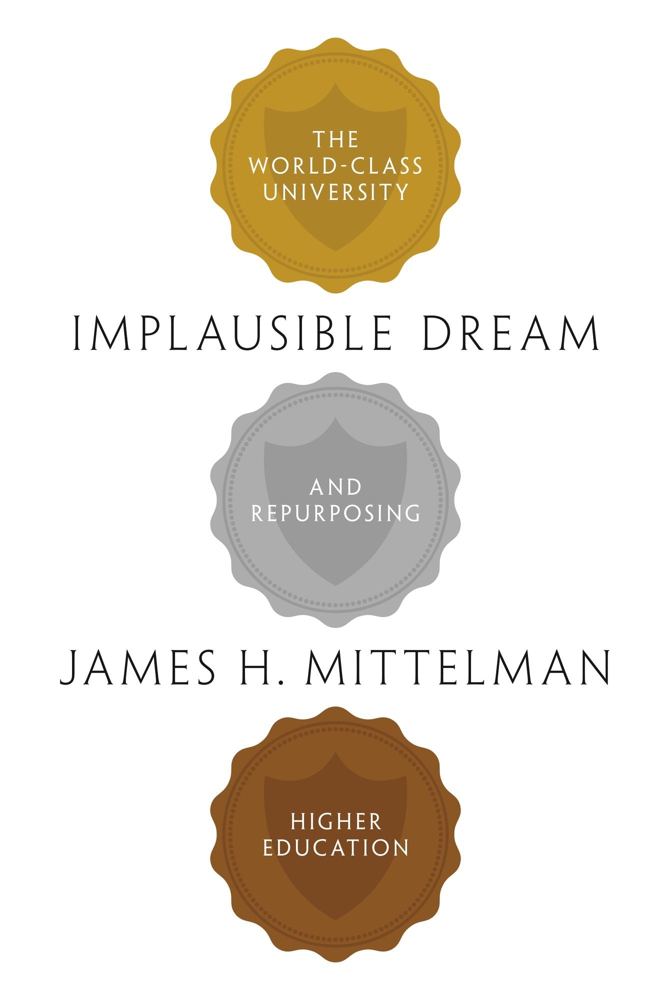 Implausible Dream: The World-Class University and Repurposing Higher Education