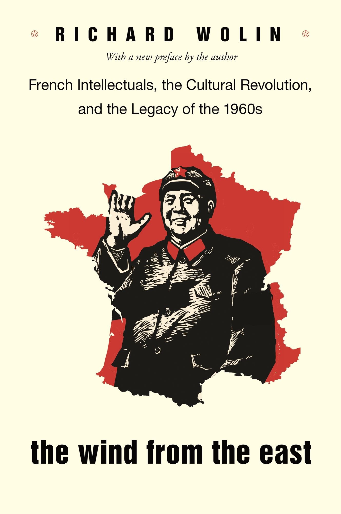 The Wind From the East: French Intellectuals, the Cultural Revolution, and the Legacy of the 1960s