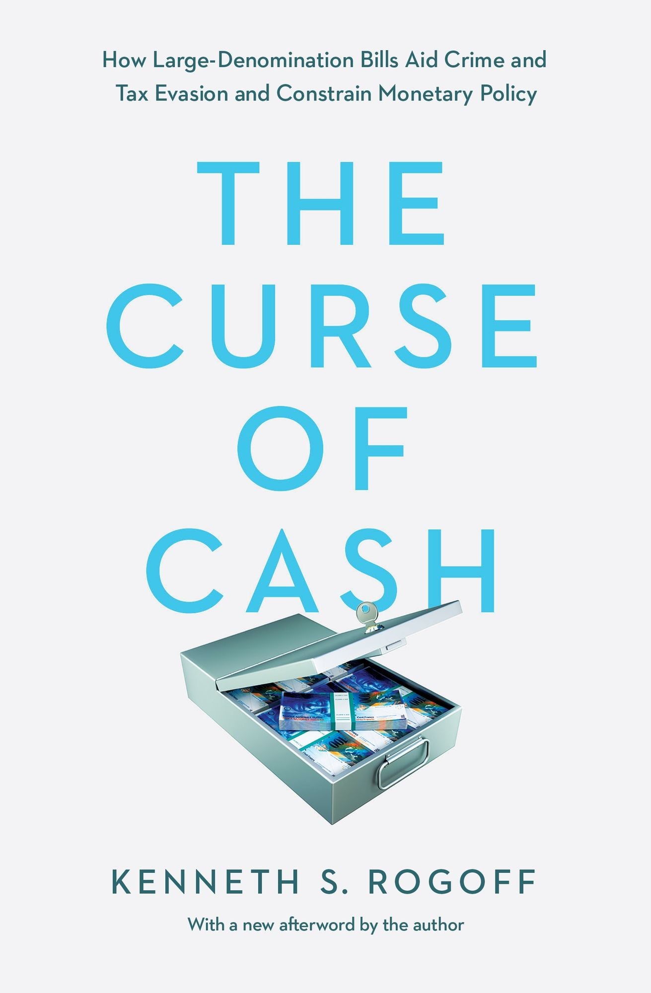 The Curse of Cash: How Large-Denomination Bills Aid Crime and Tax Evasion and Constrain Monetary Policy