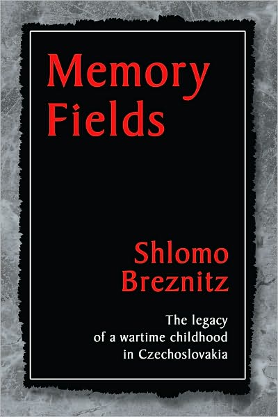 Memory Fields: The Legacy of a Wartime Childhood in Czechoslovakia