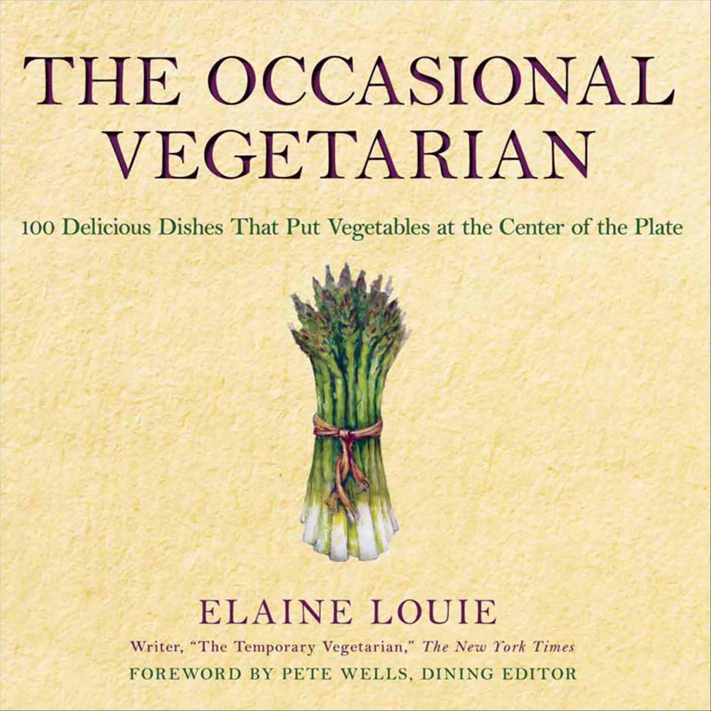 The Occasional Vegetarian: 100 Delicious Dishes That Put Vegetables at the Center of the Plate
