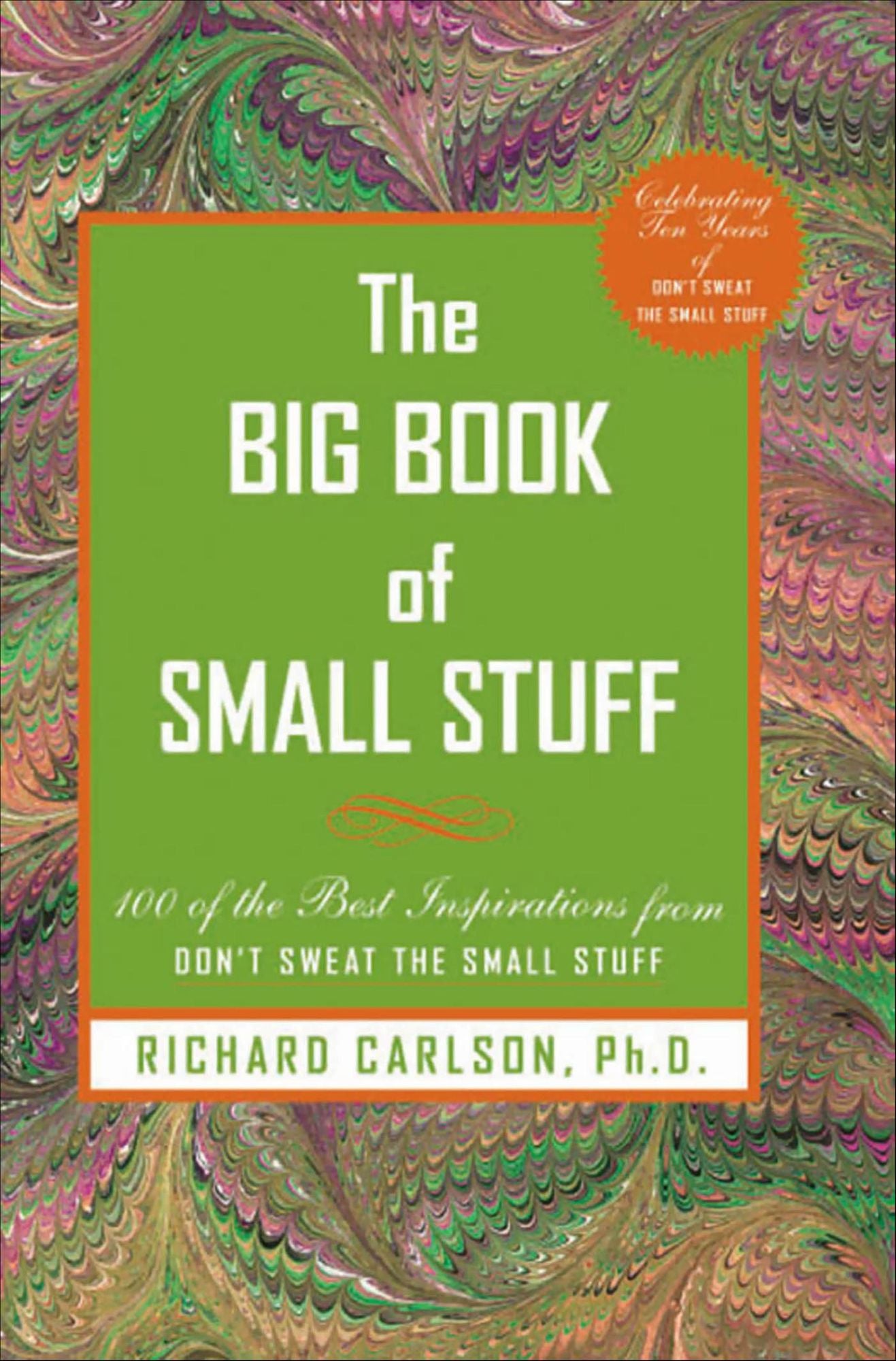 The Big Book of Small Stuff: 100 of the Best Inspirations from Don't Sweat the Small Stuff