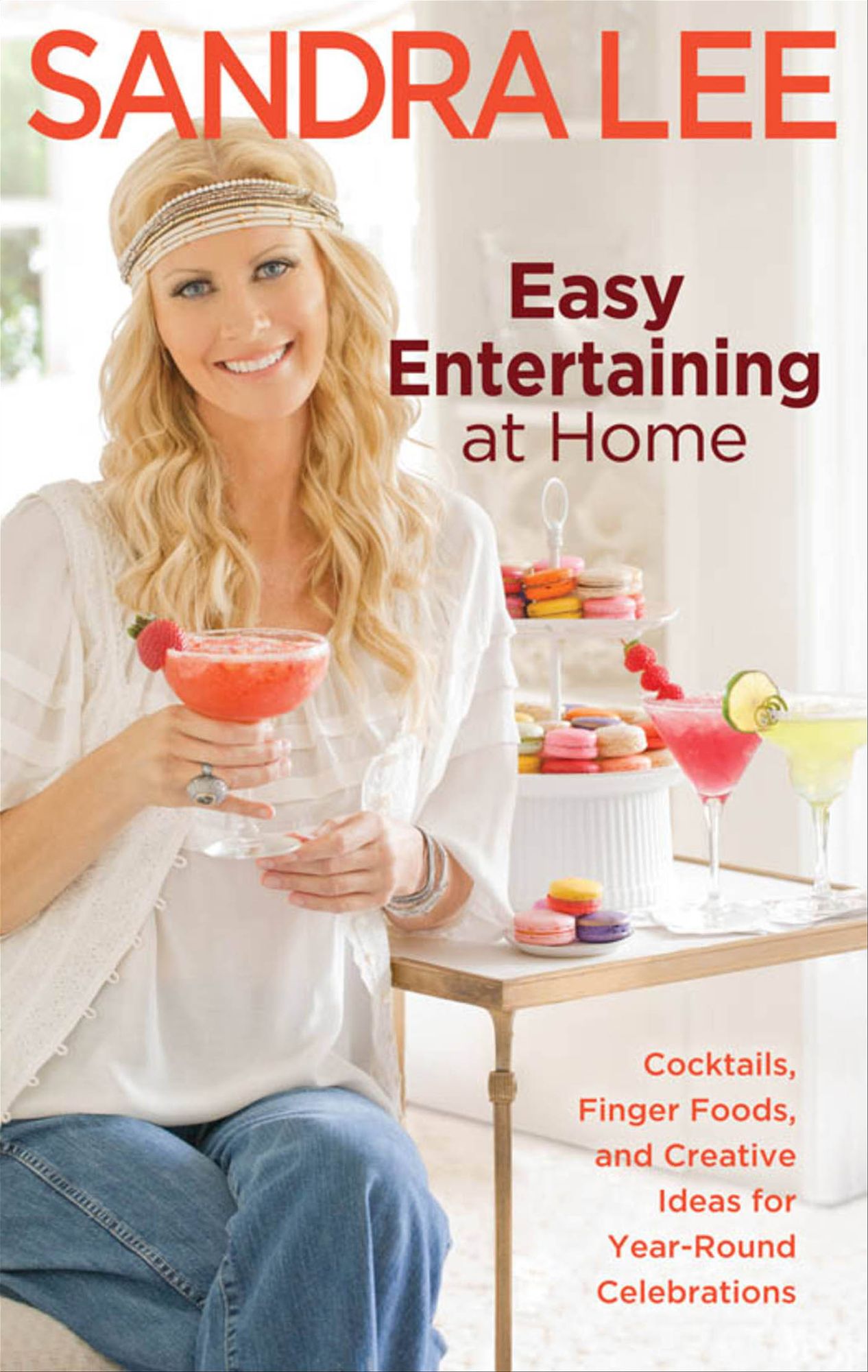 Easy Entertaining at Home: Cocktails, Finger Foods, and Creative Ideas for Year-Round Celebrations