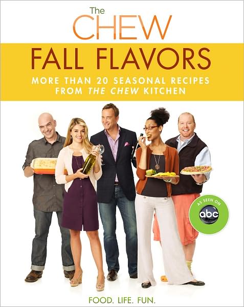 The Chew: Fall Flavors: More than 20 Seasonal Recipes from The Chew Kitchen (PagePerfect NOOK Book)