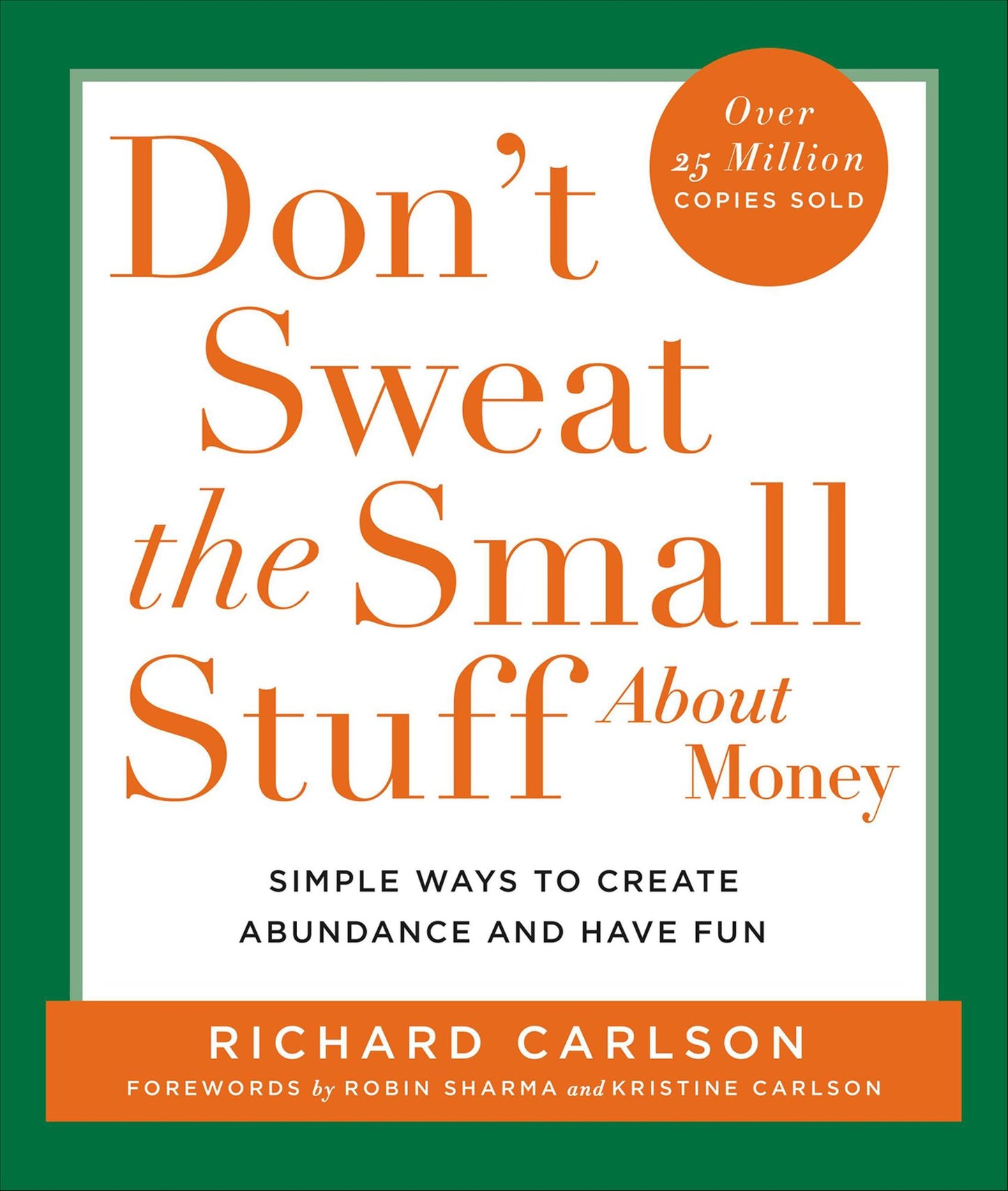 Don't Sweat the Small Stuff About Money: Spiritual and Practical Ways to Create Abundance and More Fun in Your Life