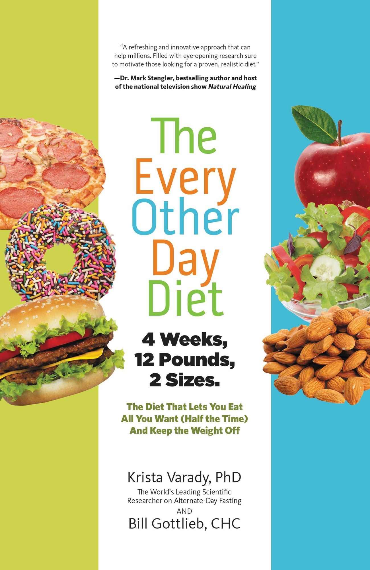 The Every-Other-Day Diet: The Diet That Lets You Eat All You Want (Half the Time) and Keep the Weight Off