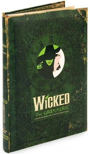 Wicked: The Grimmerie, a Behind-the-Scenes Look at the Hit Broadway Musical