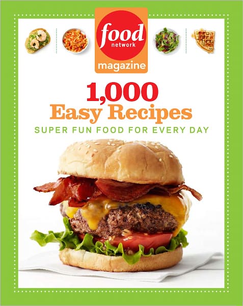 Food Network Magazine 1,000 Easy Recipes: Super Fun Food for Every Day