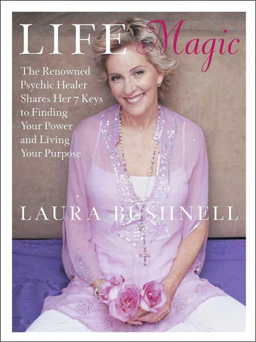 Life Magic: The Renowned Psychic Healer Shares Her 7 Keys to Finding Your Power and Living Your Purpose