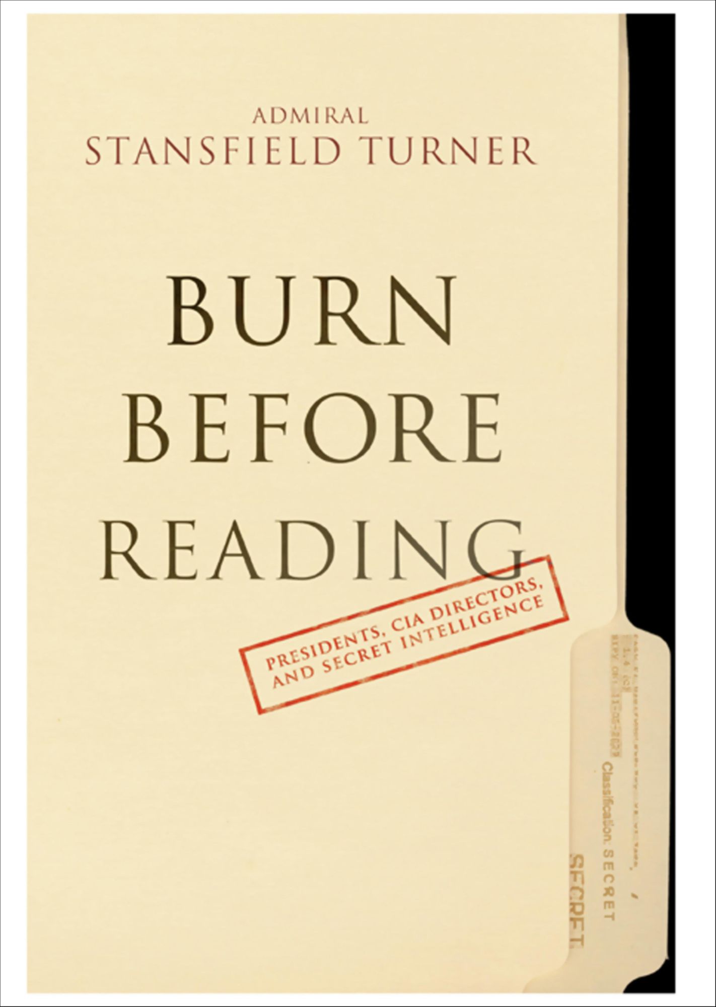 Burn Before Reading: Presidents, CIA Directors, and Secret Intelligence