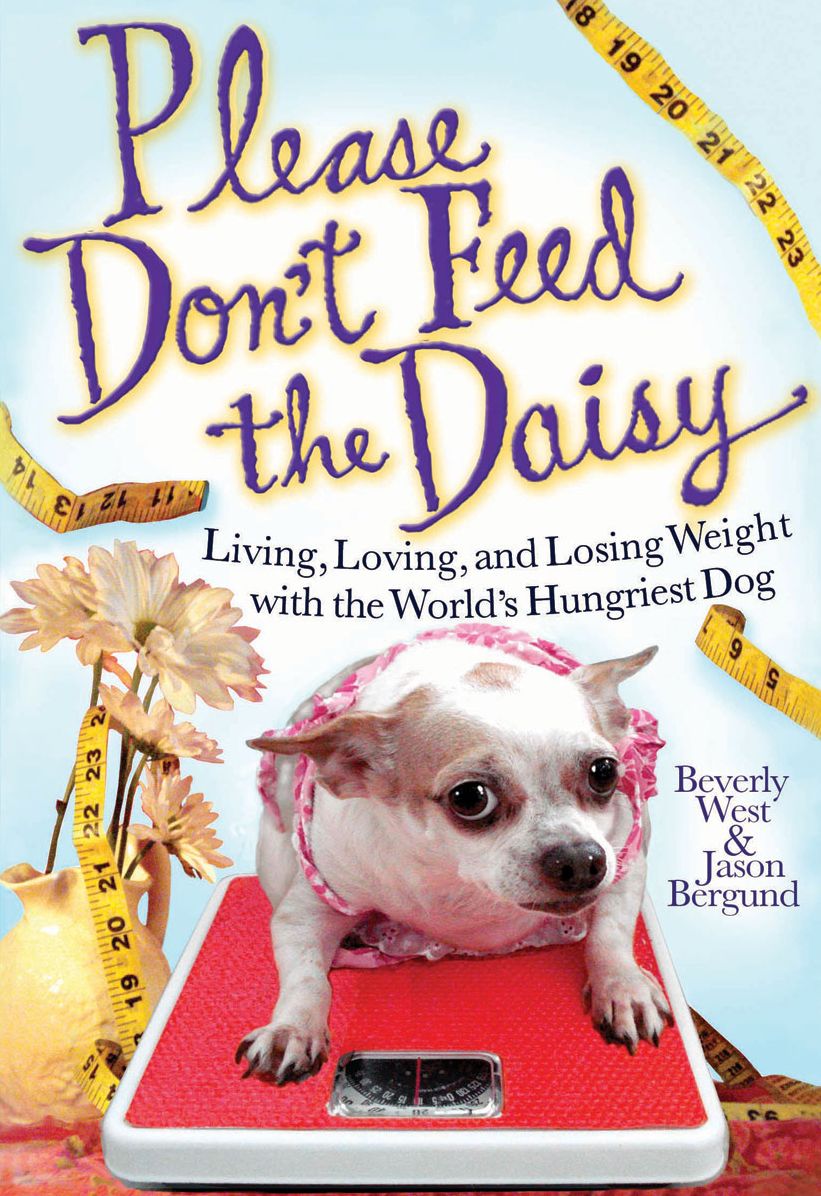 Please Don't Feed the Daisy: Living, Loving, and Losing Weight with the World's Hungriest Dog