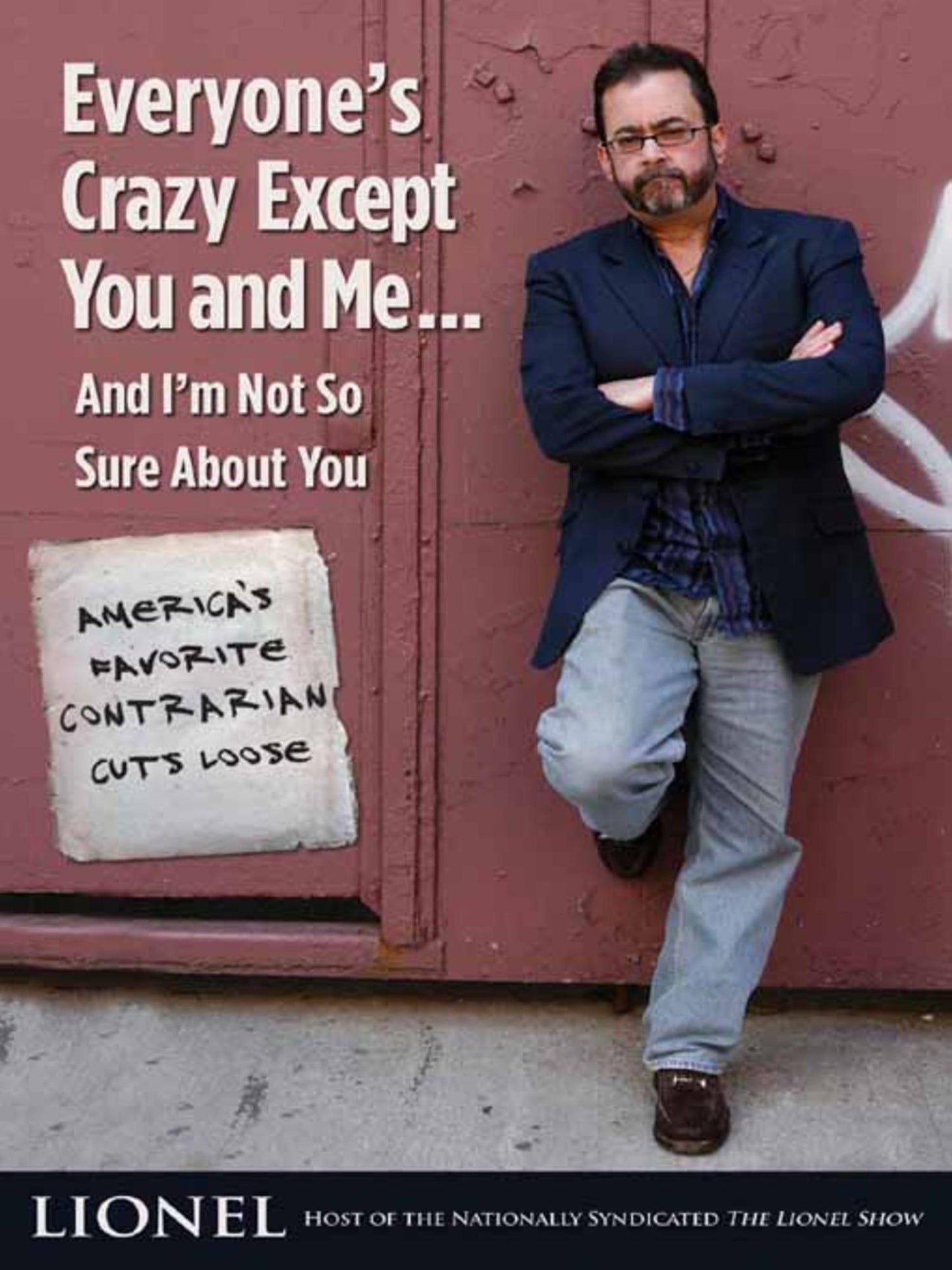 Everyone's Crazy Except You and Me...And I'm Not So Sure About You: America's Favorite Contrarian Cuts Loose