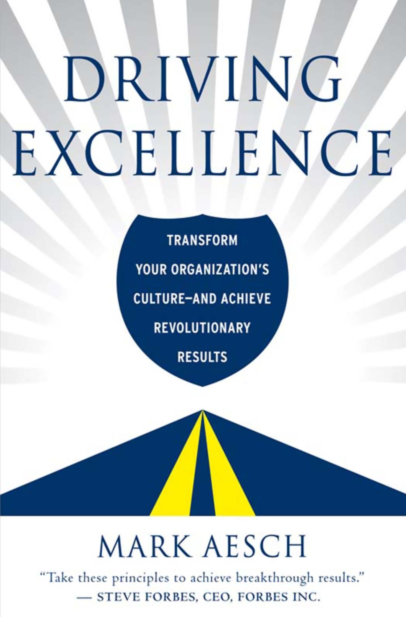 Driving Excellence: Transform Your Organization's Culture - And Achieve Revolutionary Results