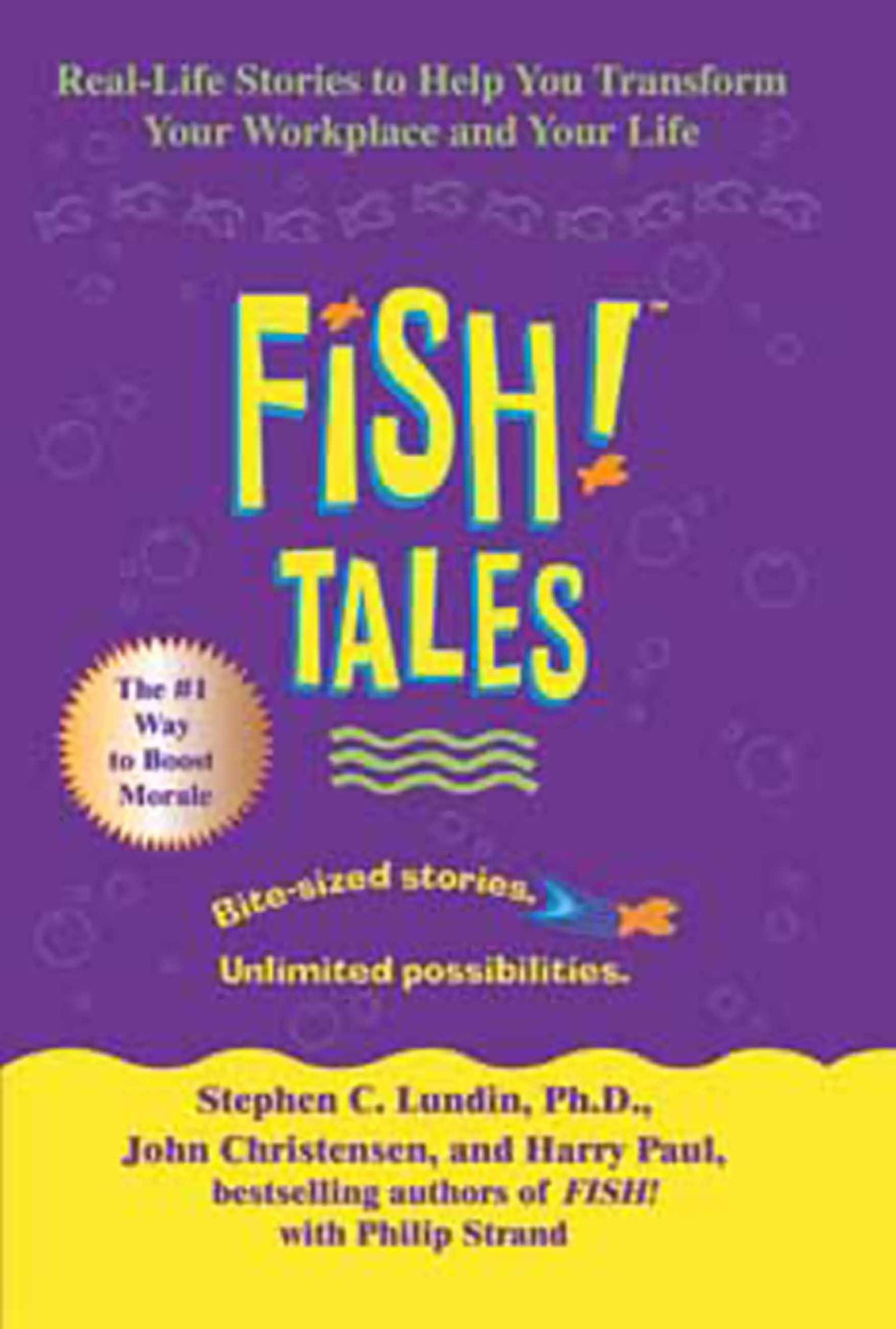 Fish! Tales: Real-Life Stories to Help You Transform Your Workplace and Your Life