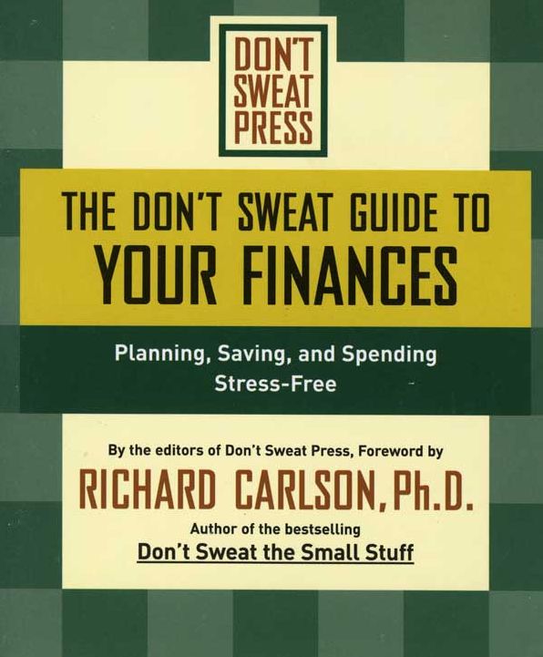 The Don't Sweat Guide to Your Finances: Planning, Saving, and Spending Stress-Free