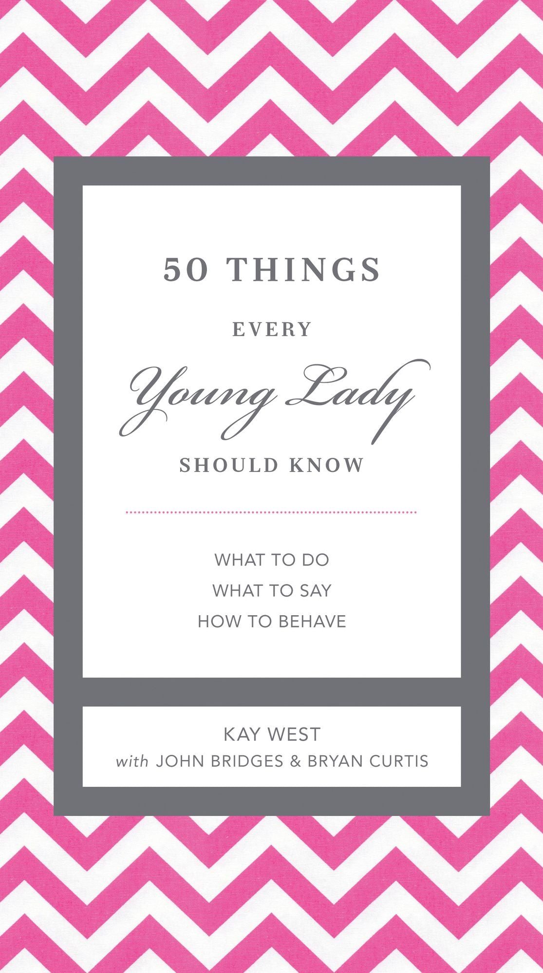 50 Things Every Young Lady Should Know: What to Do, What to Say, and How to Behave