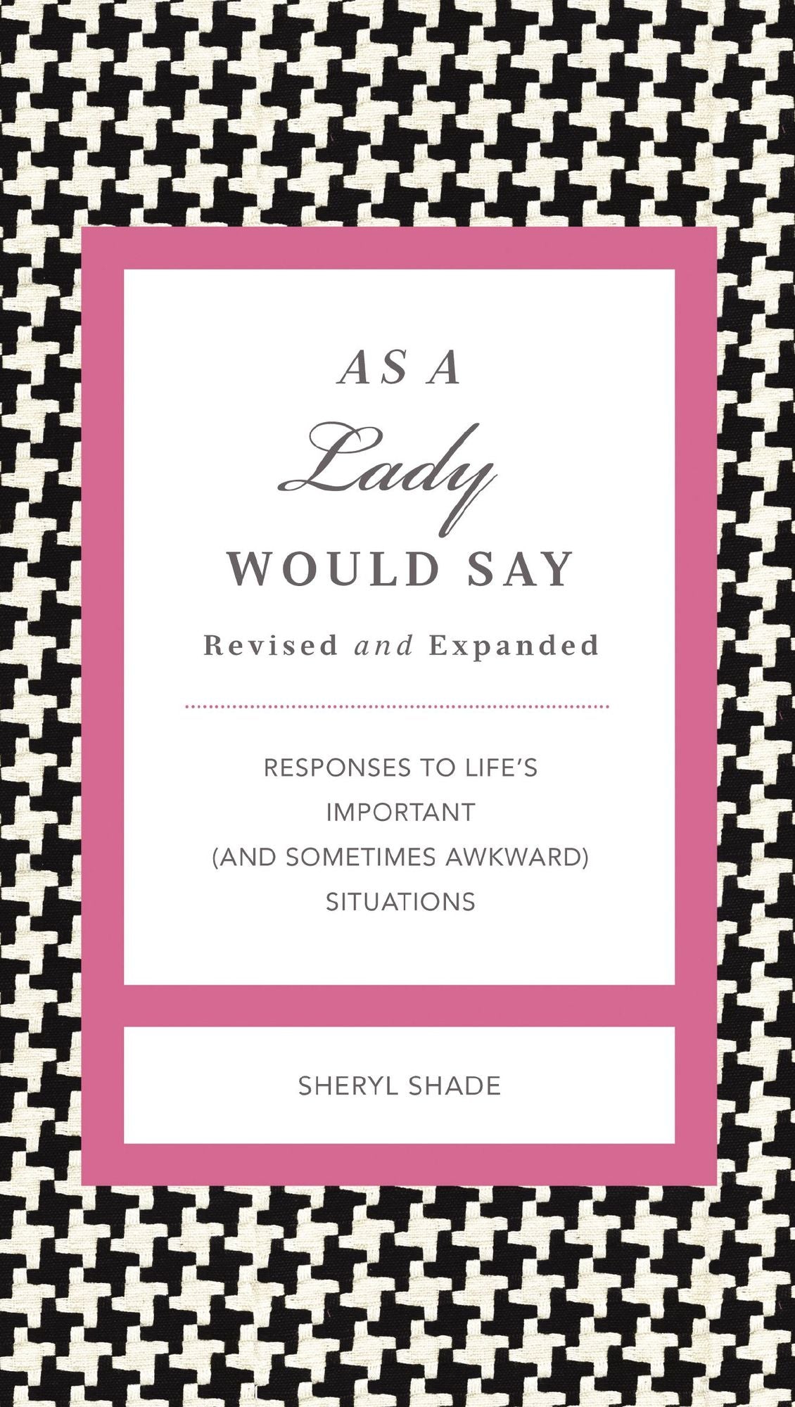 As a Lady Would Say Revised and Updated: Responses to Life's Important (and Sometimes Awkward) Situations