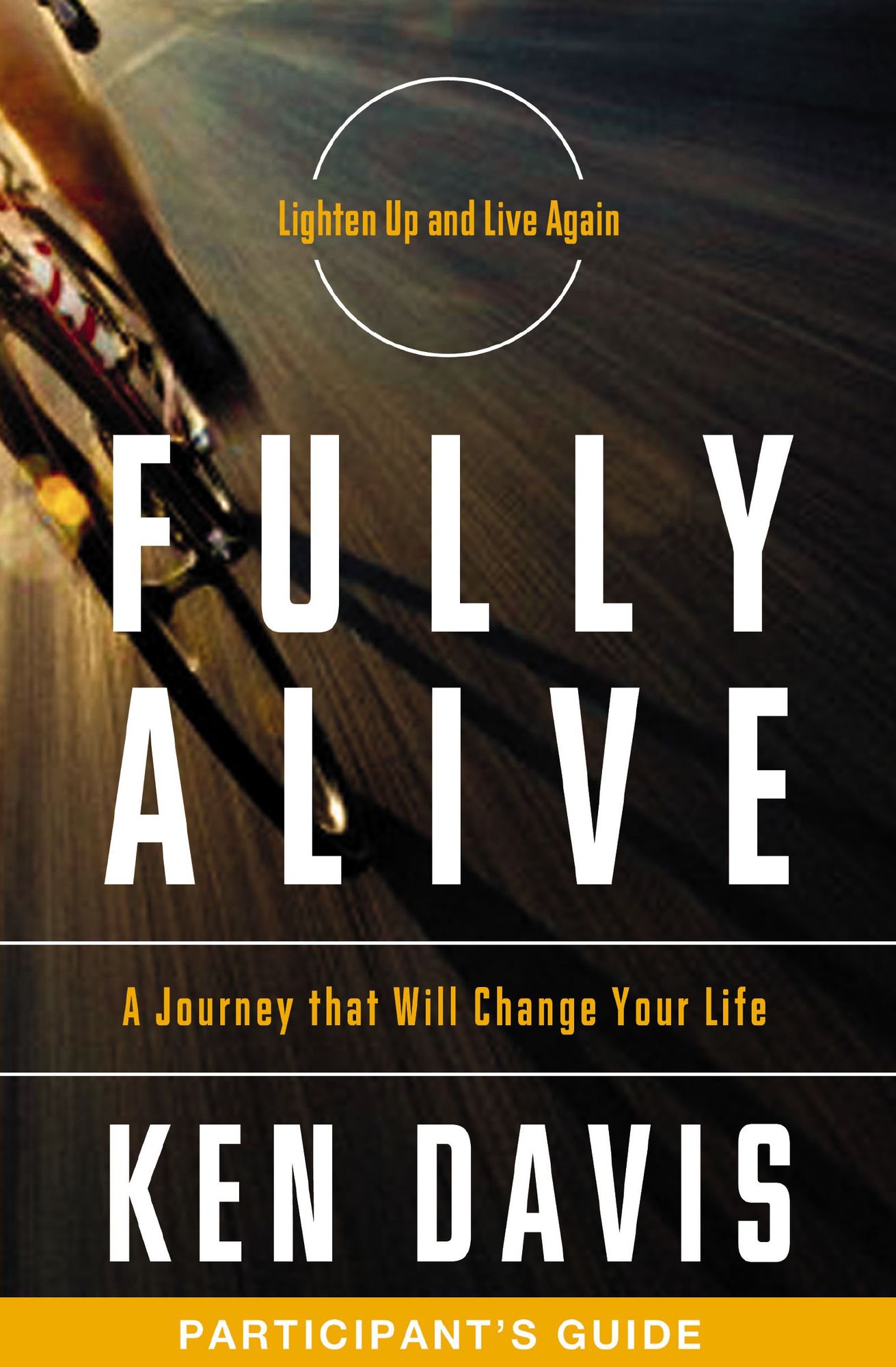 Fully Alive Action Guide: A Journey That Will Change Your Life