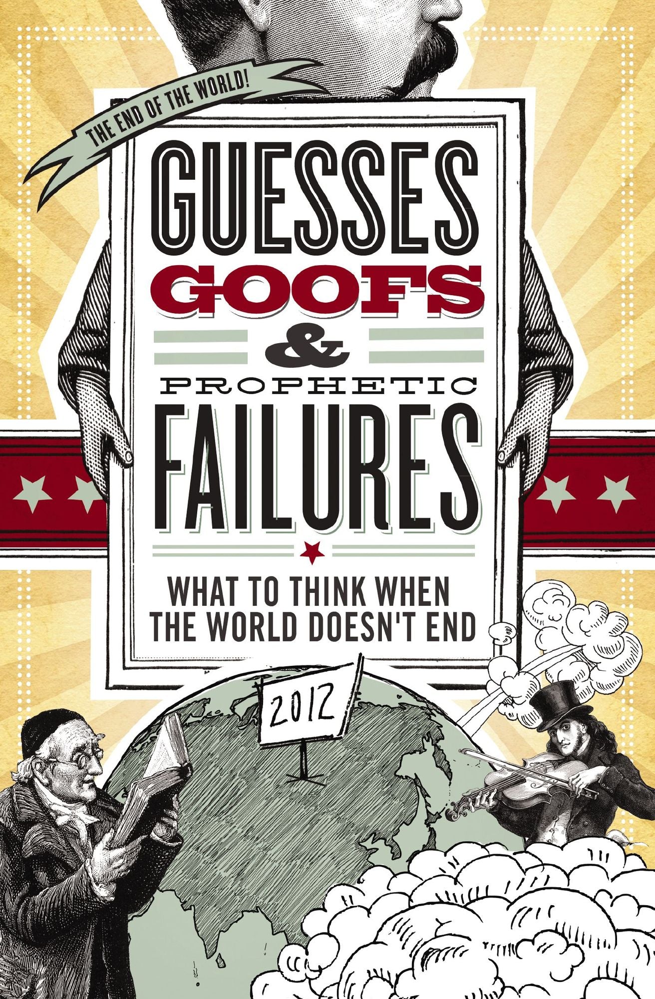 Guesses, Goofs and Prophetic Failures: What to Think When the World Doesn?t End