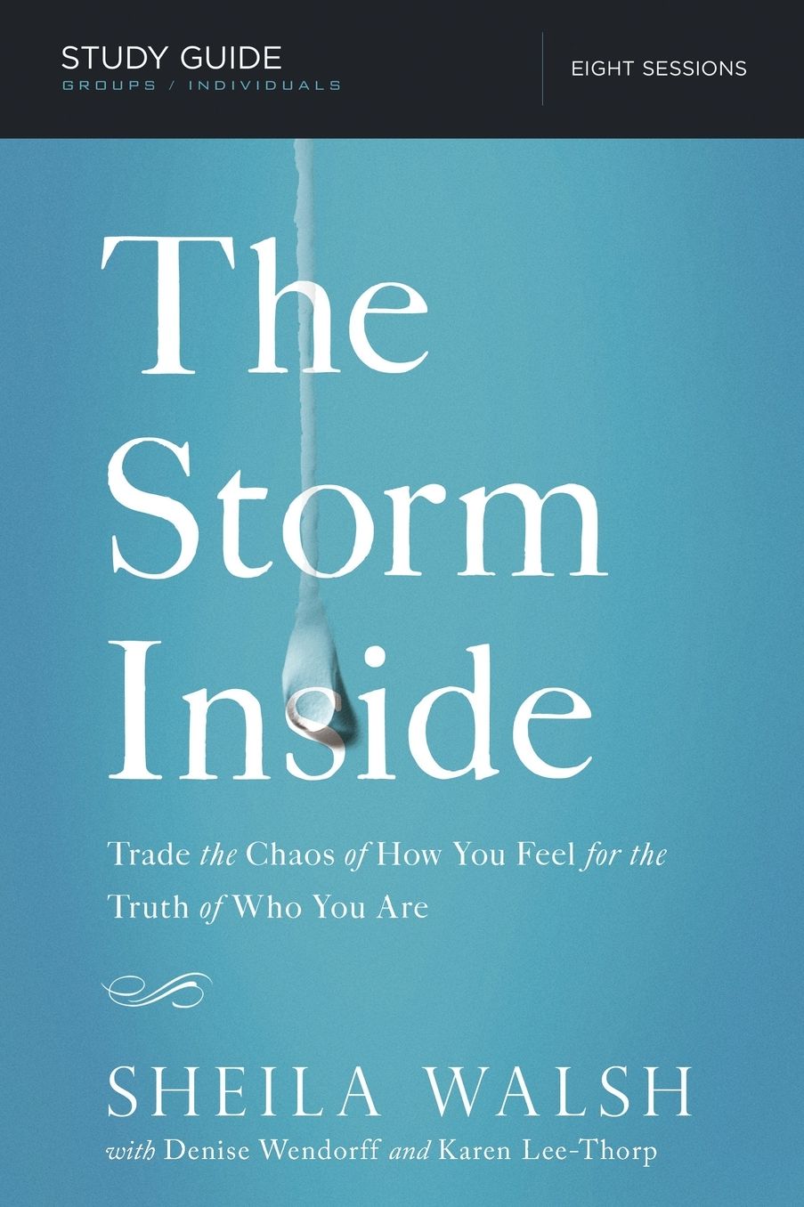 The Storm Inside : Trade the Chaos of How You Feel for the Truth of Who You Are