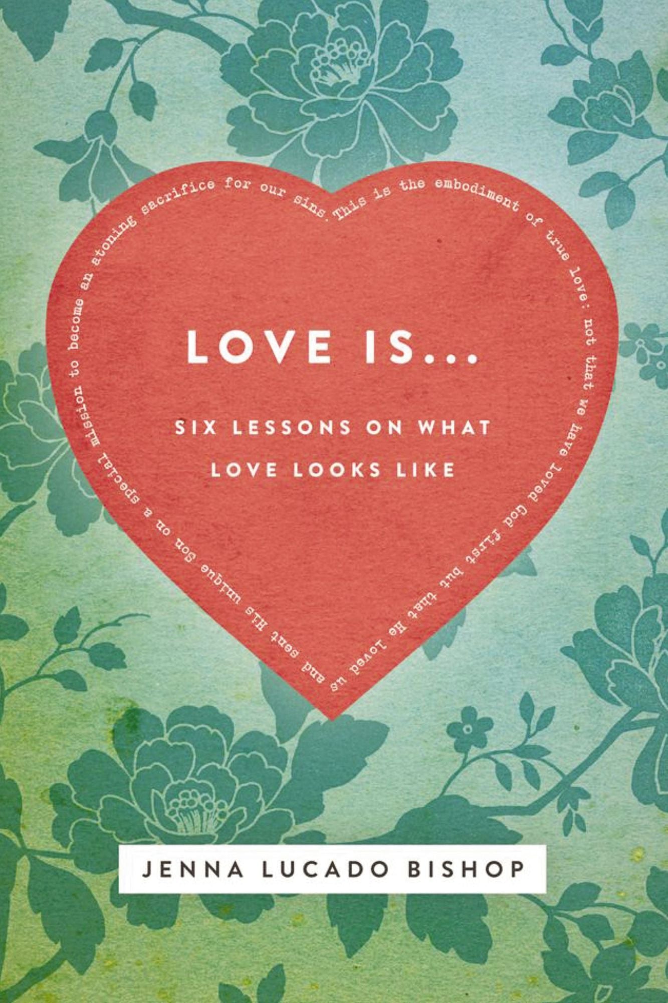 Love Is...: 6 Lessons on What Love Looks Like