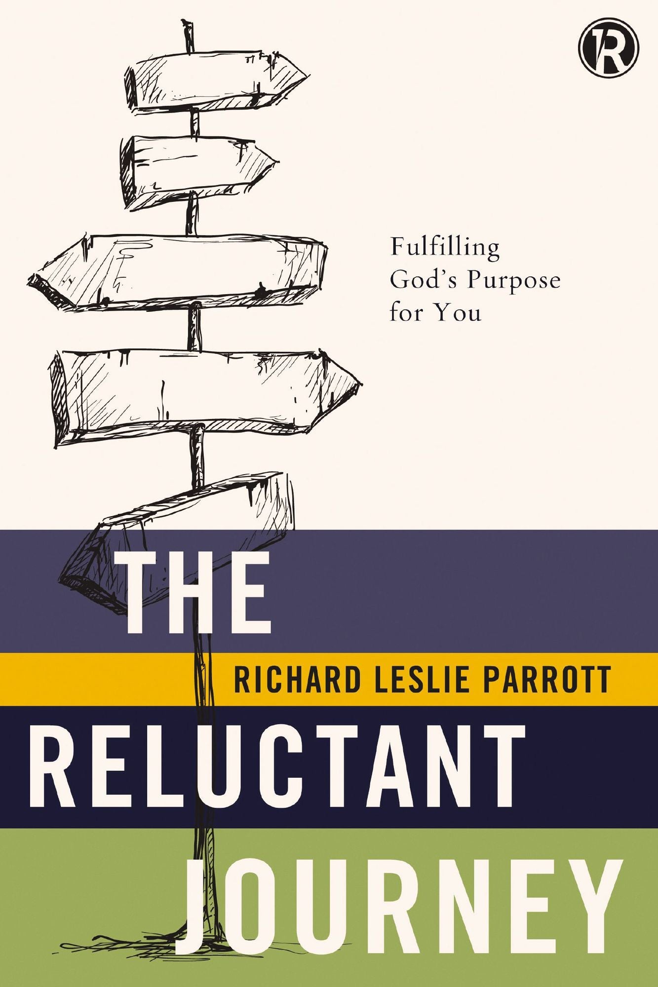 The Reluctant Journey: Fulfilling God?s Purpose for You