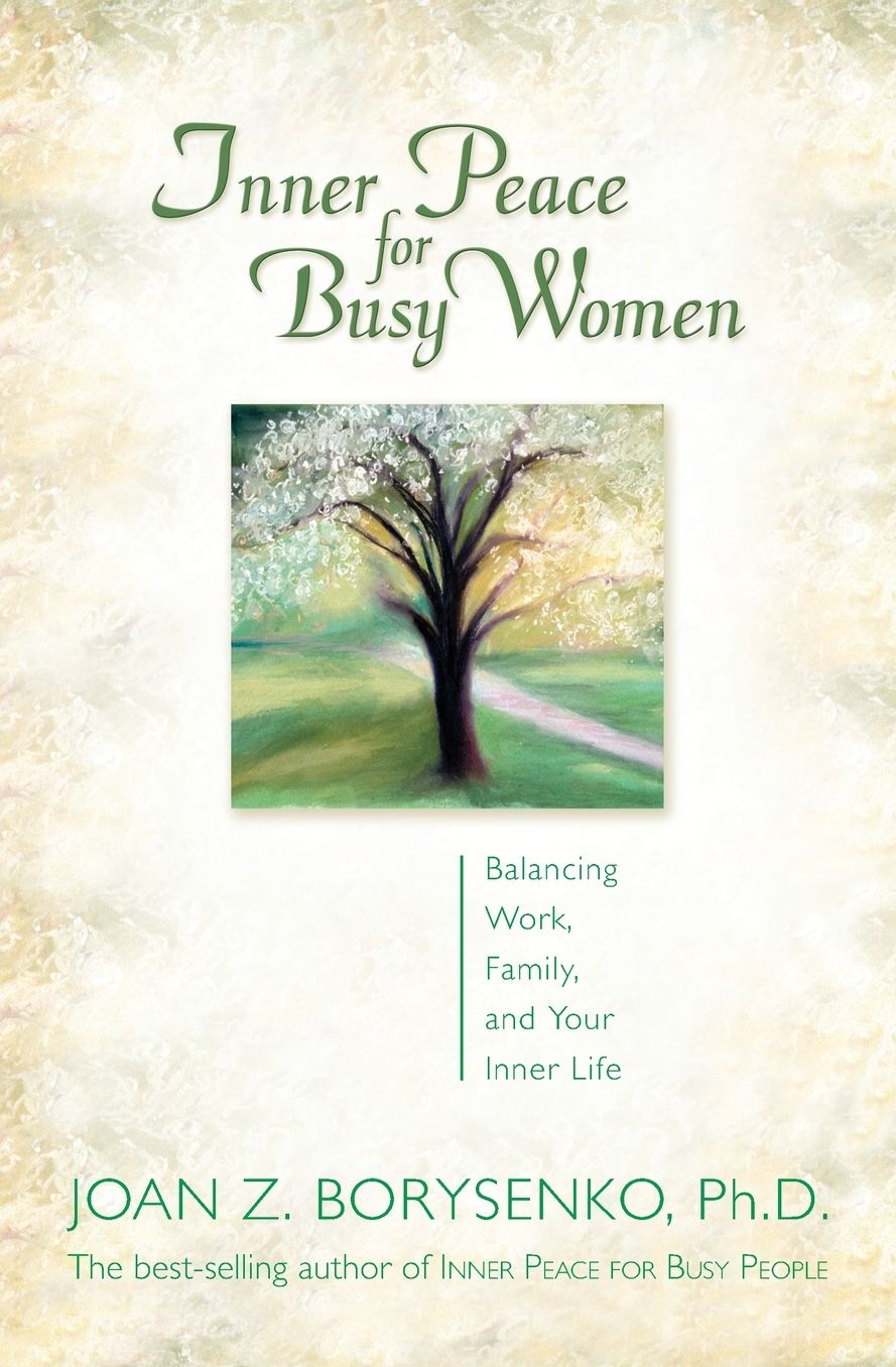 Inner Peace for Busy Women: Balancing Work, Family, and Your Inner Life