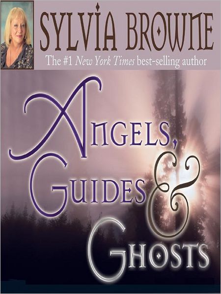 Angels, Guides and Ghosts