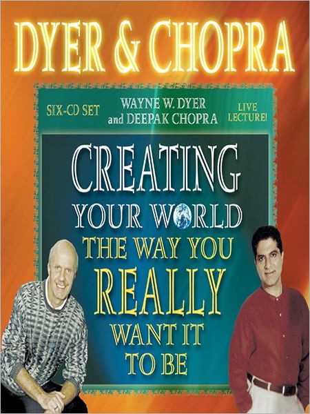Creating Your World the Way You Really Want It to Be