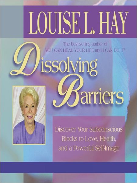 Dissolving Barriers: Discover Your Subconscious Blocks to Love, Health and a Powerful Self Image!